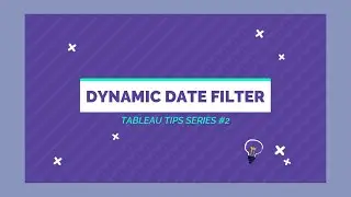 Tableau | Dynamic date filter