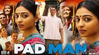 Pad Man Full Movie | Akshay Kumar | Sonam Kapoor | Radhika Apte | Review & Facts HD
