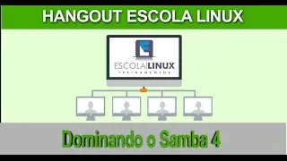 Hangout Online e Gratuito Escola Linux - Desvendendo o Samba 4