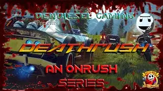 DEATHRUSH - Onrush Episode 52