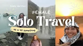 Thinking About Solo Travel in Your 40s? Watch This First!