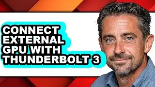 How to Connect External Gpu with Thunderbolt 3 - Full Guide
