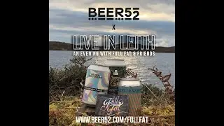 Beer 52 Info SHORT - FREE BEER! Live in Leith Album Recording with Full Fat and Friends