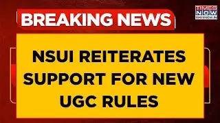 UGC Rules Row: 'Necessary Step' Congress' NSUI Extends Support, But With A Warning Aimed At...