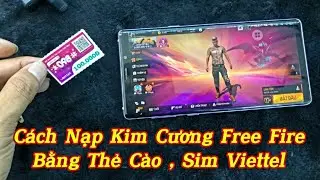 Cách nạp Kim Cương Free Fire bằng Thẻ Cào Viettel và tài khoản Sim Viettel .