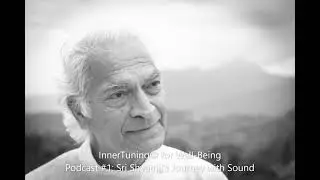 Sri Shyamji's JOURNEY WITH SOUND, Podcast 1 (InnerTuning&copy; for Well-Being)