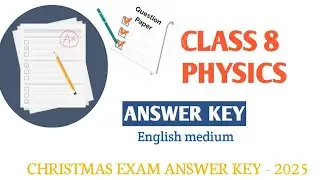 CLASS 8 PHYSICS CHRISTMAS EXAM ANSWER KEY AND EXPLANATION| 2025 | DELTA ONLINE CLASSES