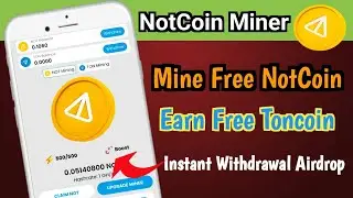 NotCoin Miner App || Mine Free NotCoin & Ton || Earn $XEC Token || New Instant Withdrawal Airdrop