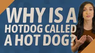 Why is a hotdog called a hot dog?