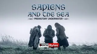 Sapiens and the Sea | How Ancient Humans Mastered the Oceans | DocuBytes