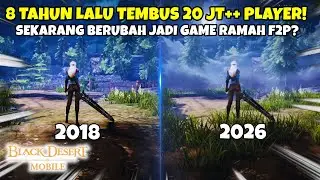 MELIHAT BLACK DESERT MOBILE DI TAHUN 2026! DULU PUNYA 20 JT++ PLAYER, SEKARANG...