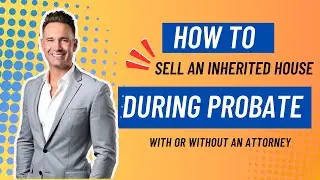 How to Sell an Inherited House (With or Without a Probate Attorney)
