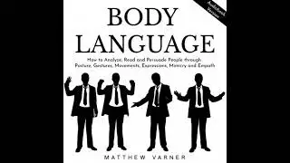 BODY LANGUAGE: How to Analyze, Read and Persuade People through Posture, Gestures, Movements,