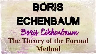 Boris Eichenbaum & Russian Formalism | Theory of Formal Method | Literary Theory Explained