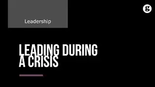 Leading During a Crisis