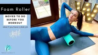 5 Foam Roller Exercises to do  BEFORE you Workout | Ideal if you sit at a desk all day