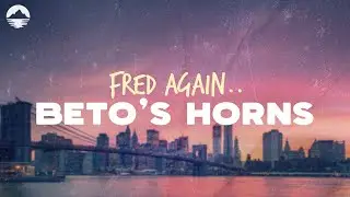 Fred Again... - Beto's Horns | Lyrics