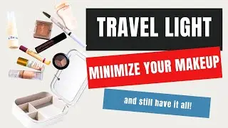 Travel Light: How to Minimize Your Makeup Bag Without Sacrificing Style