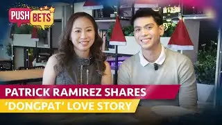 Patrick Ramirez shares &lsquo;DongPat&rsquo; love story | PUSH Bets