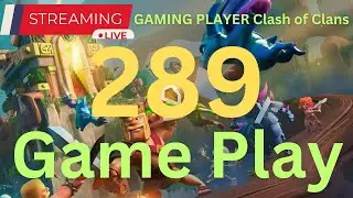 289 Part Live streaming of Gaming Player Clash of clans