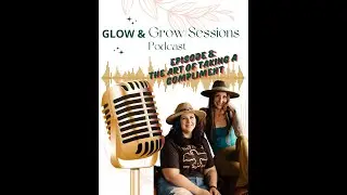 Glow & Grow Sessions Podcast Episode 8: 