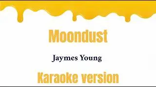 Jaymes Young - Moondust (Karaoke version)