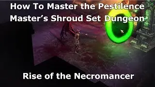 [Diablo 3] How To Master the Pestilence Master's Shroud Set Dungeon | Rise of the Necromancer