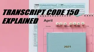 TAX TALK 2022: TRANSCRIPT CODE 150 EXPLAINED