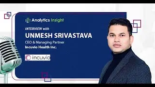Unmesh Srivastava on How Tech Consulting Is Transforming Healthcare  Analytics Insight