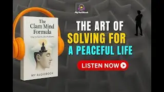 The Clam Mind Formula/ Smart problem solving for a peaceful life.                  -(My Audiobook)
