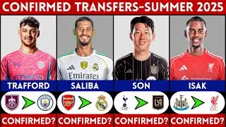 🚨 LATEST CONFIRMED TRANSFER NEWS AND RUMOURS - SUMMER 2025 | TRAFFORD, ISAK, SON, SALIBA...