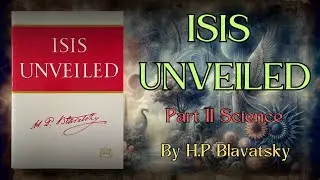 ISIS UNVEILED By H.P Blavatsky Part 2 of 5 Audiobook