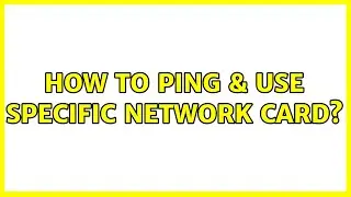 Unix & Linux: How to ping & use specific network card? (3 Solutions!!)