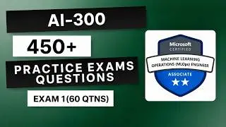 AI-300 | Machine Learning Operations Engineer Associate | 450+ Questions | Exam 1 (60 Qtns)