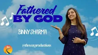 Fathered by God : Legitimate Child of God  | Sis. Binny Sharma | The Way Productions