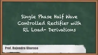 Mastering Single Phase Half-Wave Controlled Rectifier | RL Load Derivations
