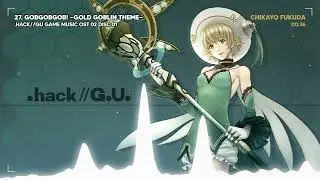 27. GobGobGob! ~Gold Goblin Theme~ | .HACK//GU GAME MUSIC OST VOL 2 DISC 01