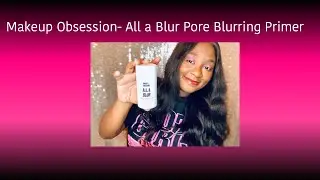 Makeup Obsession- All a blur Pore Blurring Primer | Review