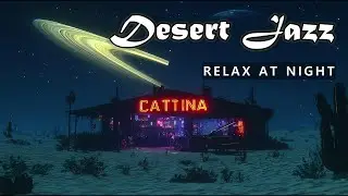Neon Cantina in the Sand &mdash; Desert Space Jazz for Study, Writing & Sleep (3H+)