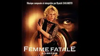 Femme Fatale (2002) Original Motion Picture Soundtrack by Ryuichi Sakamoto