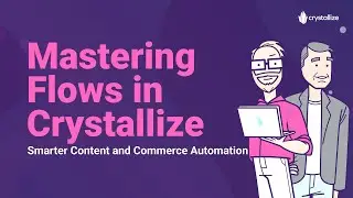 Mastering Flows in Crystallize: Smarter Content and Commerce Automation
