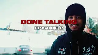 Done Talking EP 2 Season 1 (ft Tommy Global Vohn Global LuhPookie)