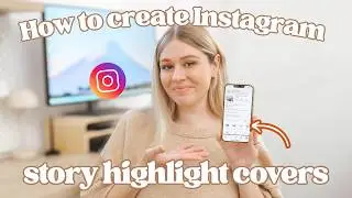 How to Create and Change Your Instagram Story Highlight Covers | Tutorial