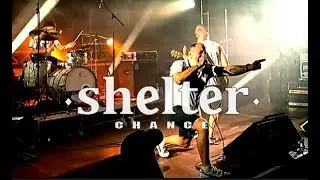 Shelter - Chance (Live 2025)