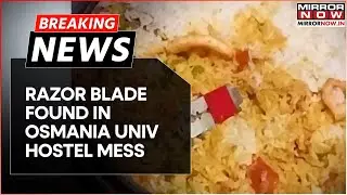 Hyderabad: Razer Blade, Worms Found In Osmania Univ Mess; Students Stage Campus Protest | Breaking