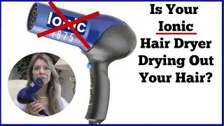 Is Your Hair, Dry, Flat, Thin, or Limp? It Could be Your Ionic Hair Dryer!