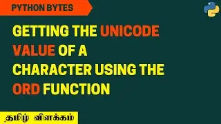Get the Unicode Integer of a Character!! | Python 3 | தமிழ்