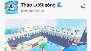 [Roblox Tower] Sira lần đầu chơi th&aacute;p lướt s&oacute;ng v&agrave; c&aacute;i kết chưa đi được nửa đường l&agrave; t&eacute;😭😭