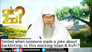Smiled when someone made a joke about backbiting; is this mocking Islam & Kufr? | Assim Al Hakeem