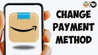 How To Change Payment Method on Amazon (Updated)